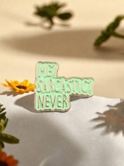 Me Sarcastic? Pin